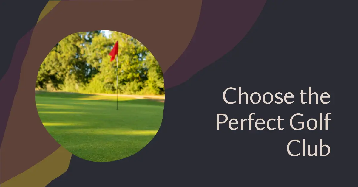 select the Corretct golf club